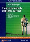 Praktyczne metody osiągania sukcesu. Część 2. Urzeczywistnianie marzeń