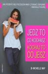 Jedz to co kochasz kochaj to co jesz