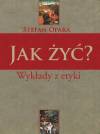 Jak żyć ? Wykłady z etyki