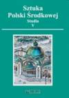 Sztuka Polski Środkowej. Studia V