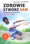 Zdrowie stwórz sam. Podręcznik przedłużania aktywnego życia bez leków i lekarzy + DVD