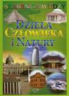 Skarbnica wiedzy. Dzieła człowieka i natury