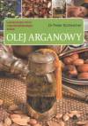 Olej arganowy Lecznicza moc marokańskiego złota