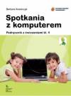 Spotkania z komputerem klasa 1 szkoła podstawowa podręcznik z ćwiczeniami Uczę się z Ekoludkiem REFORMA 2012