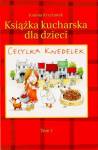 Cecylka Knedelek. Tom 1. Książka kucharska dla dzieci 