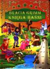 Bracia Grimm Księga Baśni