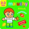 Maluchy. Rysuję i naklejam. Akademia malucha 2-3 lata