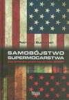 Samobójstwo supermocarstwa. Czy Ameryka przetrwa do roku 2025?