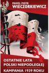 Ostatnie lata Polski Niepodległej Kampania 1939 roku