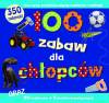 100 zabaw dla chłopców