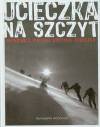 Ucieczka na szczyt Rutkiewicz, Wielicki, Kurtyka, Kukuczka