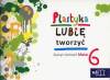 Plastyka Lubię tworzyć klasa 6 Zeszyt ćwiczeń