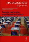 Matura od 2015. Język polski. Zadania maturalne wokół tekstów kultury