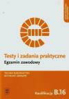 Testy i zadania praktyczne Egzamin zawodowy Technik budownictwa betoniarz-zbrojarz Kwalifikacja B.16