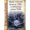 Kiedy rozum krzyczy nie a intuicja mówi tak