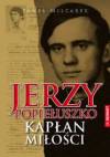 Jerzy Popiełuszko Kapłan miłości