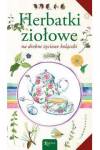 Herbatki ziołowe na drobne życiowe bolączki