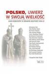 Polsko, uwierz w swoją wielkość