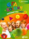 Gra w kolory 3. Matematyka. Klasa 3. Szkoła podstawowa. Podręcznik z ćwiczeniami cz. 3