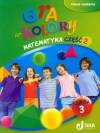 Gra w kolory 3. Matematyka. Klasa 3. Szkoła podstawowa. Podręcznik z ćwiczeniami cz. 2