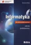Informatyka dla szkół ponadgimnazjalnych. Podręcznik zakres podstawowy (+ CD). Liceum technikum