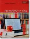 Przeszłość to dziś kl.1 cz.1 sz.śr-podręcznik