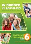 W drodze ku dorosłości. Wychowanie do życia w rodzinie. Klasa 6. Szkoła podstawowa. Ćwiczenia i materiały