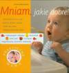 Mniam, jakie dobre! Praktyczna mama