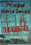 Przegląd Końca Świata. Deadline