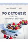 Po detoksie czyli siła zdrowych nawyków