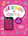 Kolorowanie na różowym tle + 5 kredek