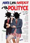 Make Life Harder Przewodnik po polityce i nie tylko ale też
