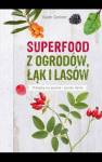 Superfood z ogrodów łąk i lasów