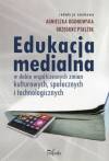 Edukacja medialna w dobie współczesnych zmian kulturowych, społecznych i technologicznych