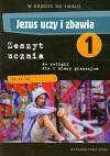 Jezus uczy i zbawia 1. Zeszyt ucznia. Gimnazjum