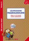 Mój sprytny zeszyt 8 Uzupełnianki frazeologiczne
