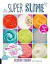 Super slime. Ponad 100 przepisów