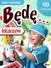 Kiedy dorosnę będę lekarzem
