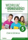 Wędrując ku dorosłości. Wychowanie do życia w rodzinie. Ćwiczenia dla klasy 5 szkoły podstawowej