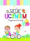 Będę uczniem. Przygotowanie do szkoły