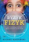 Ryzyk-fizyk czyli sens niepoważnych eksperymentów