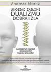 Unosząc zasłonę dualizmu - dobra i zła