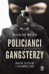 Policjanci i gangsterzy kulisy śledztw i tajemnice cbś