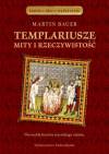 Templariusze. Mity i rzeczywistość. Seria: Ludzie. Idee. Wydarzenia