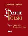 Dzieje Polski Tom 4 Trudny złoty wiek 1468 - 1572