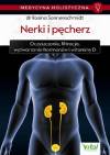 Nerki i pęcherz. Oczyszczanie, filtracja, wytwarzanie hormonów i witaminy D. Medycyna holistyczna. Tom 5