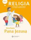 Kocham Pana Jezusa. Podręcznik z ćwiczeniami dla dzieci sześcioletnich. Część 1