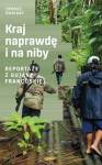 Kraj naprawdę i na niby. Reportaże z Gujany Francuskiej