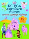 Księga bajkowych postaci czytam zgaduję koloruję