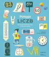 Potęga liczb. Jak liczby kształtują świat, w którym żyjemy